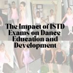 The Impact of ISTD Exams on Dance Coaching and Enchancment